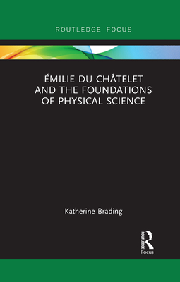Seller image for �milie Du Ch�telet and the Foundations of Physical Science (Paperback or Softback) for sale by BargainBookStores