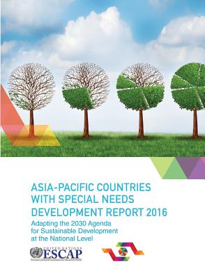 Seller image for Asia Pacific Countries with Special Needs Development Report 2016: Adapting the 2030 Agenda for Sustainable Development at the National Level (Paperback or Softback) for sale by BargainBookStores