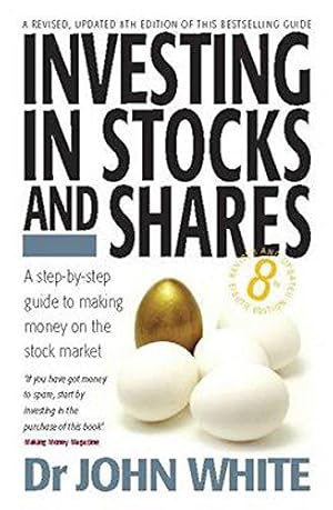 Seller image for Investing in Stocks and Shares: 8th edition: A Step-by-step Guide to Making Money on the Stock Market for sale by WeBuyBooks