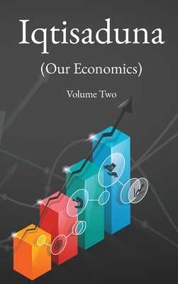 Bild des Verkufers fr Iqtisaduna (Our Economics) Volume Two (Hardback or Cased Book) zum Verkauf von BargainBookStores
