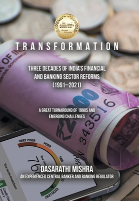 Image du vendeur pour T R a N S F O R M a T I O N: Three Decades of India's Financial and Banking Sector Reforms (1991-2021) (Hardback or Cased Book) mis en vente par BargainBookStores