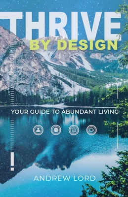 Bild des Verkufers fr Thrive By Design: Your Guide to Abundant Living (Paperback or Softback) zum Verkauf von BargainBookStores