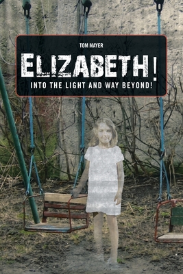 Seller image for Elizabeth! into the Light and Way Beyond! (Paperback or Softback) for sale by BargainBookStores