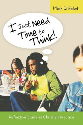 Seller image for I Just Need Time to Think!: Reflective Study as Christian Practice (Paperback or Softback) for sale by BargainBookStores