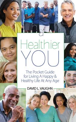 Seller image for A Healthier You: The Pocket Guide For Living A Happy & Healthy Life At Any Age (Paperback or Softback) for sale by BargainBookStores