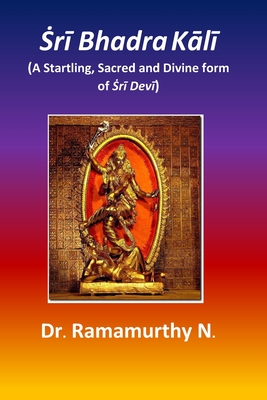 Image du vendeur pour r? Bhadra K?l?: A Startling, Sacred and Divine form of ?r? Dev? (Paperback or Softback) mis en vente par BargainBookStores