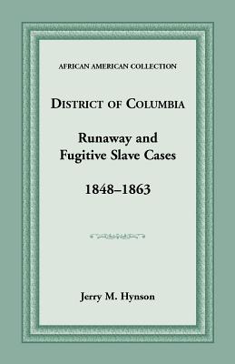 Bild des Verkufers fr District of Columbia Runaway and Fugitive Slave Cases, 1848-1863 (Paperback or Softback) zum Verkauf von BargainBookStores