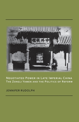 Image du vendeur pour Negotiated Power in Late Imperial China: The Zongli Yamen and the Politics of Reform (Paperback or Softback) mis en vente par BargainBookStores