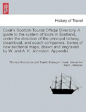 Immagine del venditore per Cook's Scottish Tourist Official Directory. a Guide to the System of Tours in Scotland, Under the Direction of the Principal Railway, Steamboat, and C (Paperback or Softback) venduto da BargainBookStores