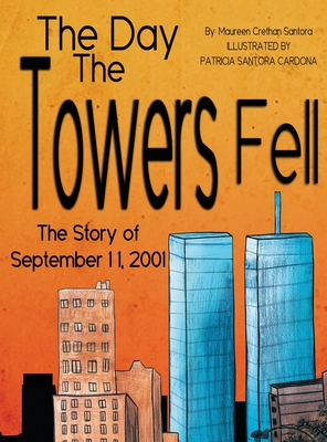 Seller image for The Day the Towers Fell: The Story of September 11, 2001 (Hardback or Cased Book) for sale by BargainBookStores