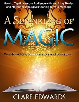 Bild des Verkufers fr A Sprinkling of Magic: How to Captivate your Audience through Stories and Metaphors that give Meaning to your Message (Paperback or Softback) zum Verkauf von BargainBookStores