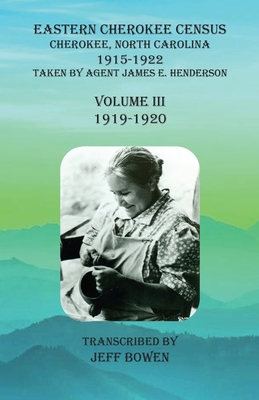 Bild des Verkufers fr Eastern Cherokee Census, Cherokee, North Carolina, 1915-1922, Volume III (1919-1920): Taken by Agent James E. Henderson (Paperback or Softback) zum Verkauf von BargainBookStores