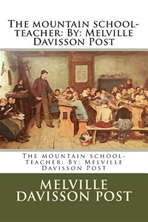 Image du vendeur pour The Mountain School-Teacher: By: Melville Davisson Post mis en vente par GreatBookPrices