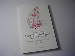 Bild des Verkufers fr Finstere Wolken, Vaterland : die. deutsche Provinzpresse greift ein. 35 Glossen. Mit e. Nachw. von Peter Wuhrer zum Verkauf von Antiquariat Fuchseck