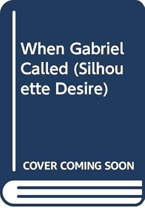 Bild des Verkufers fr When Gabriel Called (Silhouette Desire S.) zum Verkauf von WeBuyBooks