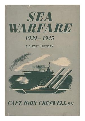 Sea Warfare 1939-1945 - a Short History / John Cresswell