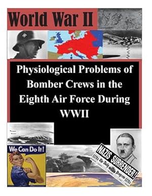 Seller image for Physiological Problems of Bomber Crews in the Eighth Air Force During Wwii for sale by GreatBookPrices