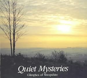 Bild des Verkufers fr Quiet Mysteries: Glimpses of Shropshire zum Verkauf von WeBuyBooks