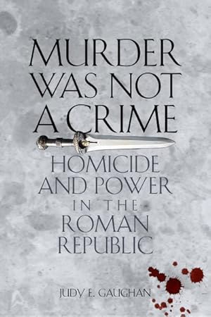 Immagine del venditore per Murder Was Not a Crime : Homicide and Power in the Roman Republic venduto da GreatBookPrices