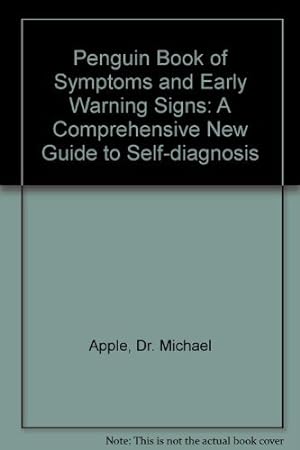 Bild des Verkufers fr The Penguin Book of Symptoms And Early Warning Signs: A Comprehensive New Guide to Self-Diagnosis zum Verkauf von WeBuyBooks