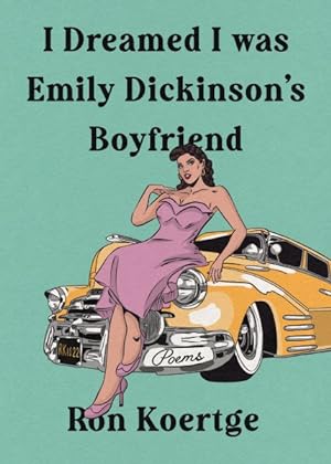 Immagine del venditore per I Dreamed I Was Emily Dickinson's Boyfriend venduto da GreatBookPrices