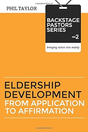 Bild des Verkufers fr Eldership Development: From Application To Affirmation: Volume 2 (Backstage Pastors) zum Verkauf von WeBuyBooks