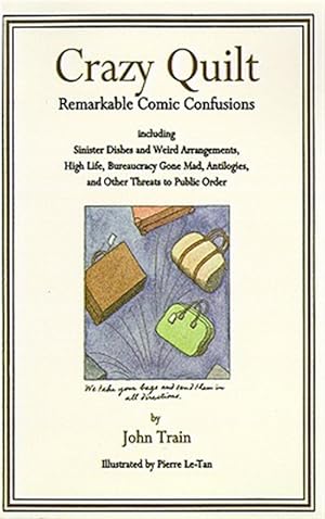 Imagen del vendedor de Crazy Quilt : Remarkable Comic Confusions Including Sinister Dishes and Weird Arrangements, High Life, Bureaucracy Gone Mad, Antilog a la venta por GreatBookPrices