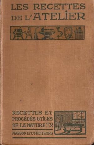 Les Recettes de l'Atelier- TOME 2 - recettes et procédés utiles de la nature - 5e édition - avec ...