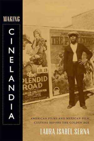 Imagen del vendedor de Making Cinelandia : American Films and Mexican Film Culture Before the Golden Age a la venta por GreatBookPrices