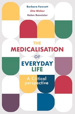Imagen del vendedor de Medicalisation of Everyday Life : A Critical Perspective a la venta por GreatBookPrices