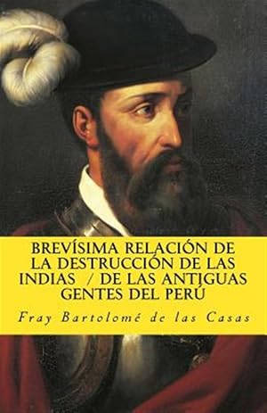 Imagen del vendedor de Brevisima relacin de la destruccin de las indias de las antiguas gentes del Per/ A Short Account of the Indie's Destruction of the ancient peoples of Peru -Language: spanish a la venta por GreatBookPrices