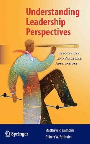 Seller image for Understanding Leadership Perspectives : Theoretical and Practical Approaches for sale by GreatBookPrices