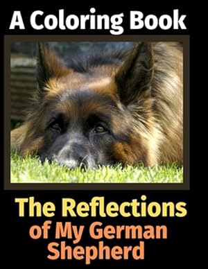 Seller image for The Reflections of My German Shepherd: A Coloring Book for sale by GreatBookPrices
