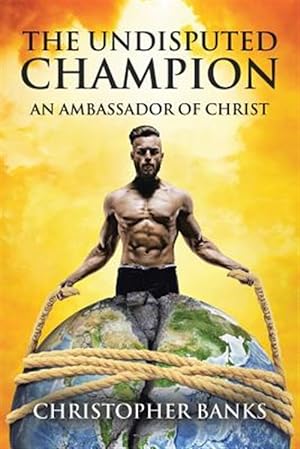 Immagine del venditore per Undisputed Champion : An Ambassador of Christ venduto da GreatBookPrices