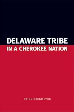 Bild des Verkufers fr Delaware Tribe in a Cherokee Nation zum Verkauf von GreatBookPrices