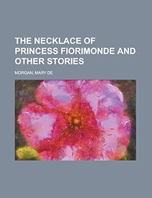 Immagine del venditore per The Necklace of Princess Fiorimonde; And Other Stories venduto da WeBuyBooks