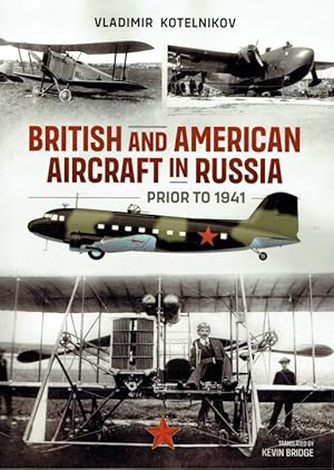 Seller image for BRITISH AND AMERICAN AIRCRAFT IN RUSSIA PRIOR TO 1941 for sale by Paul Meekins Military & History Books