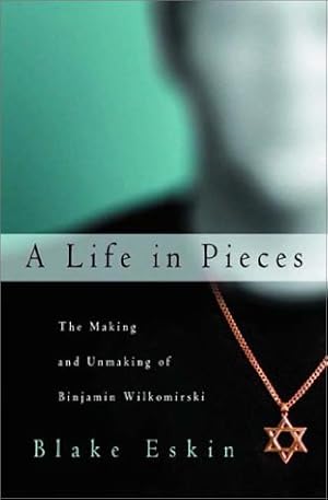 Seller image for A Life in Pieces: The Making and Unmaking of Binjamin Wilkomirski for sale by WeBuyBooks