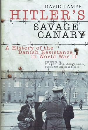Image du vendeur pour HITLER'S SAVAGE CANARY : A HISTORY OF THE DANISH RESISTANCE IN WORLD WAR II mis en vente par Paul Meekins Military & History Books