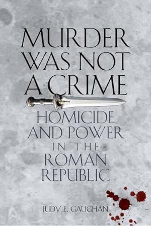 Immagine del venditore per Murder Was Not a Crime : Homicide and Power in the Roman Republic venduto da GreatBookPrices