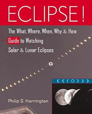 Imagen del vendedor de Eclipse! : The What, Where, When, Why, and How Guide to Watching Solar and Lunar Eclipses a la venta por GreatBookPrices