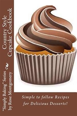 Bild des Verkufers fr Country Style Cupcake Cookbook : Simple to Follow Recipes for Fabulous Results zum Verkauf von GreatBookPrices