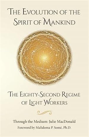 Seller image for The Evolution of the Spirit of Mankind: The Eighty-Second Regime of Light Workers for sale by GreatBookPrices