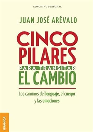 Imagen del vendedor de Cinco pilares para transitar el cambio: Los cambios del lenguaje, el cuerpo y las emociones -Language: spanish a la venta por GreatBookPrices