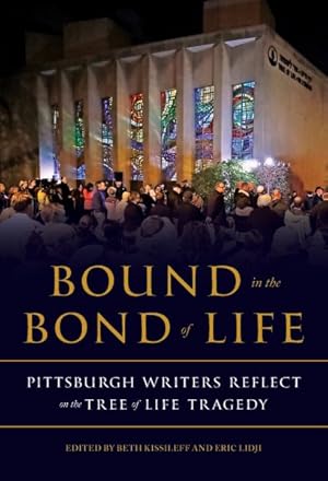 Seller image for Bound in the Bond of Life : Pittsburgh Writers Reflect on the Tree of Life Tragedy for sale by GreatBookPrices