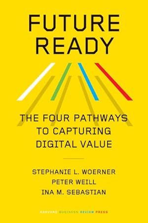 Image du vendeur pour Future Ready : The Four Pathways to Capturing Digital Value mis en vente par GreatBookPrices
