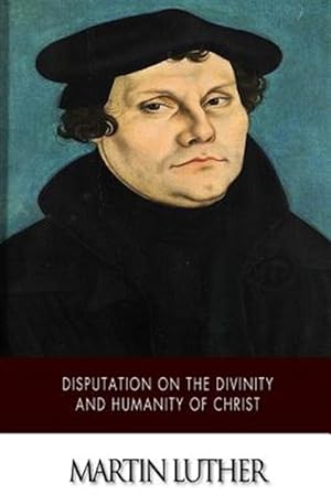 Image du vendeur pour Disputation on the Divinity and Humanity of Christ mis en vente par GreatBookPrices