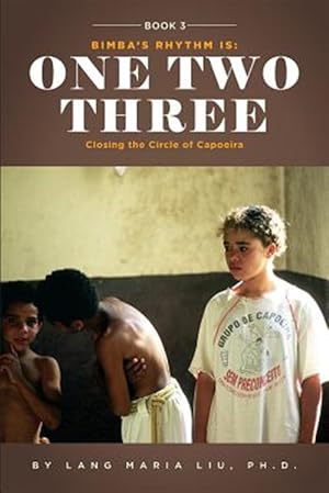 Imagen del vendedor de Book Three: Bimba's Rhythm Is One, Two, Three: Closing the Circle of Capoeira a la venta por GreatBookPrices