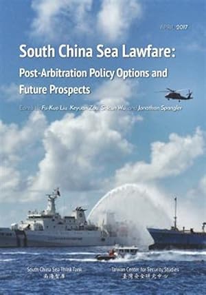 Image du vendeur pour South China Sea Lawfare: Post-Arbitration Policy Options and Future Prospects mis en vente par GreatBookPrices