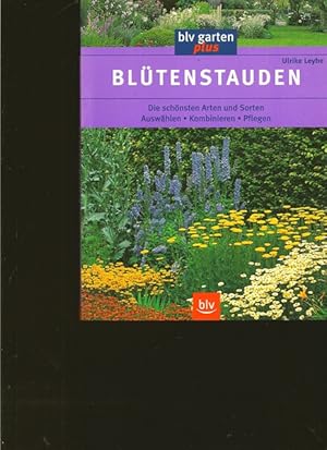 Seller image for Bltenstauden. Die schnsten Arten und Sorten, Auswhlen, Kombinieren, Pflegen. for sale by Ant. Abrechnungs- und Forstservice ISHGW